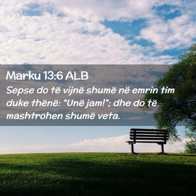 Picture 02 - Marku 13:6 ALB - Sepse do të vijnë shumë në emrin tim duke - Bible Verse Picture