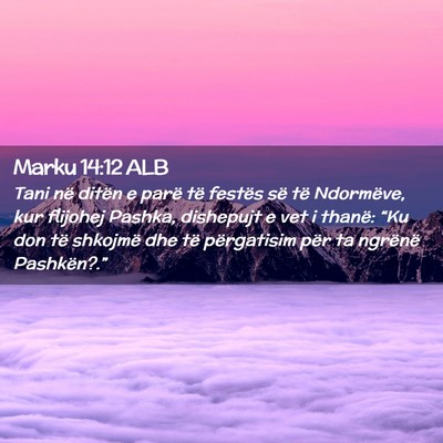 Picture 02 - Marku 14:12 ALB - Tani në ditën e parë të festës së të - Bible Verse Picture