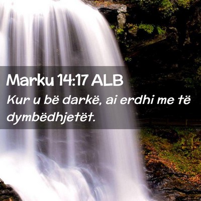 Picture 02 - Marku 14:17 ALB - Kur u bë darkë, ai erdhi me të - Bible Verse Picture