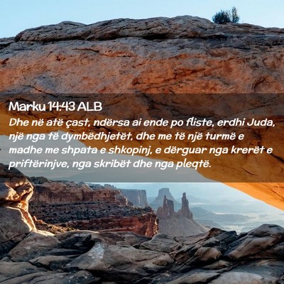 Picture 02 - Marku 14:43 ALB - Dhe në atë çast, ndërsa ai ende po fliste, - Bible Verse Picture