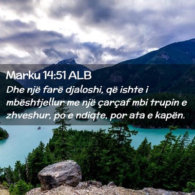 Picture 02 - Marku 14:51 ALB - Dhe një farë djaloshi, që ishte i - Bible Verse Picture