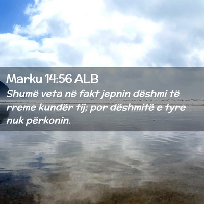 Picture 02 - Marku 14:56 ALB - Shumë veta në fakt jepnin dëshmi të rreme - Bible Verse Picture