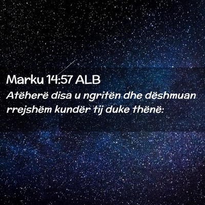 Picture 02 - Marku 14:57 ALB - Atëherë disa u ngritën dhe dëshmuan rrejshëm - Bible Verse Picture