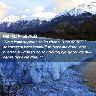 Picture 02 - Marku 14:58 ALB - “Ne e kemi dëgjuar se ka thënë: 