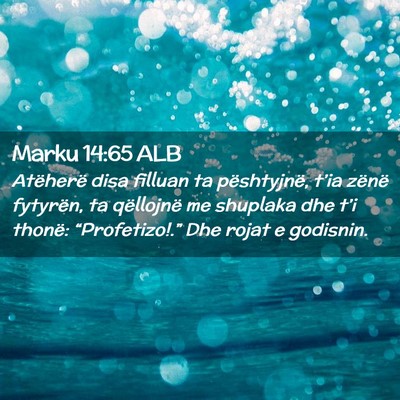 Picture 02 - Marku 14:65 ALB - Atëherë disa filluan ta pështyjnë, t’ia - Bible Verse Picture
