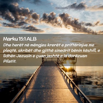 Picture 02 - Marku 15:1 ALB - Dhe herët në mëngjes krerët e priftërinjve - Bible Verse Picture