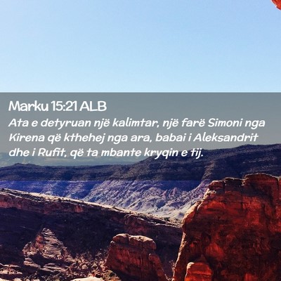 Picture 02 - Marku 15:21 ALB - Ata e detyruan një kalimtar, një farë Simoni - Bible Verse Picture