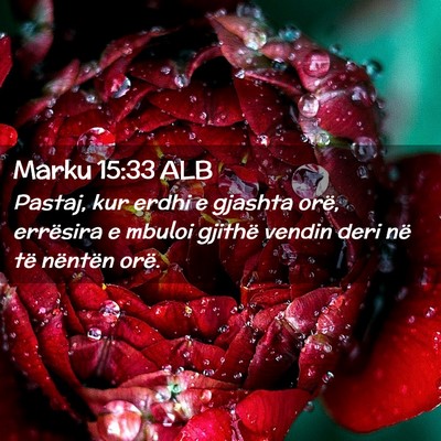 Picture 02 - Marku 15:33 ALB - Pastaj, kur erdhi e gjashta orë, errësira e - Bible Verse Picture