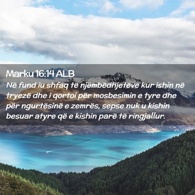 Picture 02 - Marku 16:14 ALB - Në fund iu shfaq të njëmbëdhjetëve kur ishin - Bible Verse Picture
