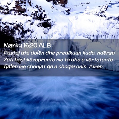 Picture 02 - Marku 16:20 ALB - Pastaj ata dolën dhe predikuan kudo, ndërsa - Bible Verse Picture