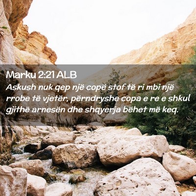 Picture 02 - Marku 2:21 ALB - Askush nuk qep një copë stof të ri mbi një - Bible Verse Picture