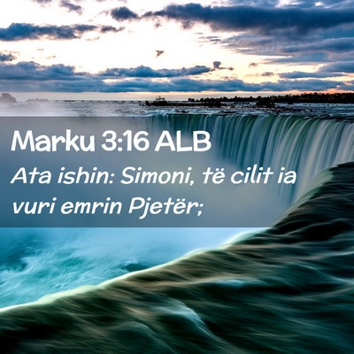 Picture 02 - Marku 3:16 ALB - Ata ishin: Simoni, të cilit ia vuri emrin - Bible Verse Picture