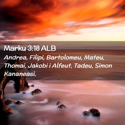 Picture 02 - Marku 3:18 ALB - Andrea, Filipi, Bartolomeu, Mateu, Thomai, Jakobi - Bible Verse Picture