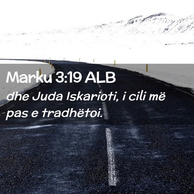 Picture 02 - Marku 3:19 ALB - dhe Juda Iskarioti, i cili më pas e - Bible Verse Picture
