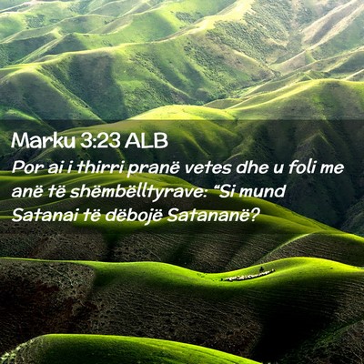 Picture 02 - Marku 3:23 ALB - Por ai i thirri pranë vetes dhe u foli me anë - Bible Verse Picture