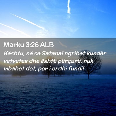 Picture 02 - Marku 3:26 ALB - Kështu, në se Satanai ngrihet kundër vetvetes - Bible Verse Picture
