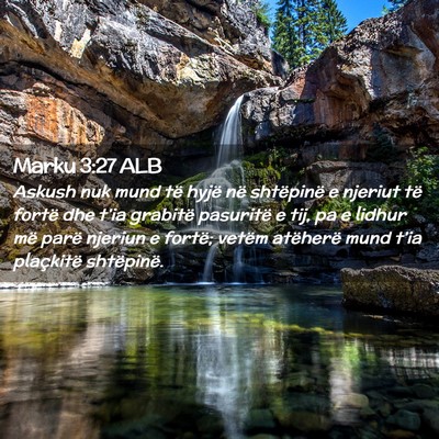 Picture 02 - Marku 3:27 ALB - Askush nuk mund të hyjë në shtëpinë e - Bible Verse Picture