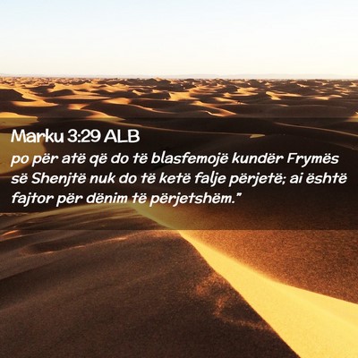 Picture 02 - Marku 3:29 ALB - po për atë që do të blasfemojë kundër - Bible Verse Picture