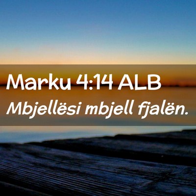 Picture 02 - Marku 4:14 ALB - Mbjellësi mbjell - Bible Verse Picture