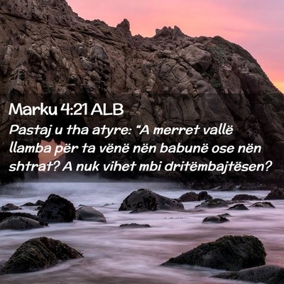 Picture 02 - Marku 4:21 ALB - Pastaj u tha atyre: “A merret vallë llamba - Bible Verse Picture