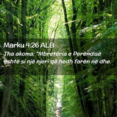 Picture 02 - Marku 4:26 ALB - Tha akoma: “Mbretëria e Perëndisë është si - Bible Verse Picture