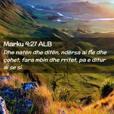 Picture 02 - Marku 4:27 ALB - Dhe natën dhe ditën, ndërsa ai fle dhe çohet, - Bible Verse Picture