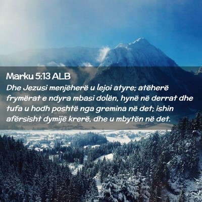 Picture 02 - Marku 5:13 ALB - Dhe Jezusi menjëherë u lejoi atyre; atëherë - Bible Verse Picture