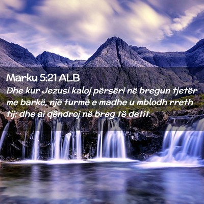 Picture 02 - Marku 5:21 ALB - Dhe kur Jezusi kaloj përsëri në bregun tjetër - Bible Verse Picture