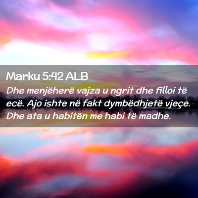 Picture 02 - Marku 5:42 ALB - Dhe menjëherë vajza u ngrit dhe filloi të - Bible Verse Picture