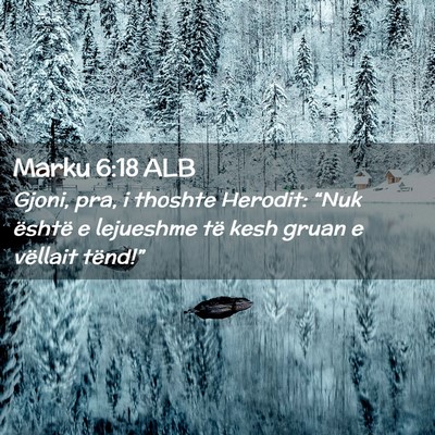 Picture 02 - Marku 6:18 ALB - Gjoni, pra, i thoshte Herodit: “Nuk është e - Bible Verse Picture