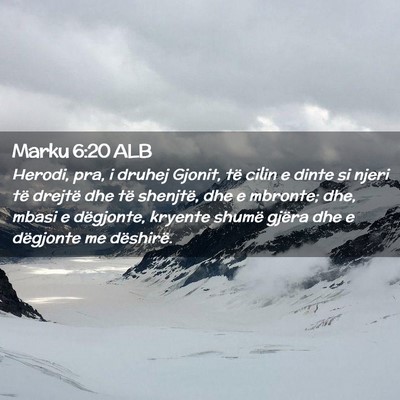 Picture 02 - Marku 6:20 ALB - Herodi, pra, i druhej Gjonit, të cilin e dinte - Bible Verse Picture