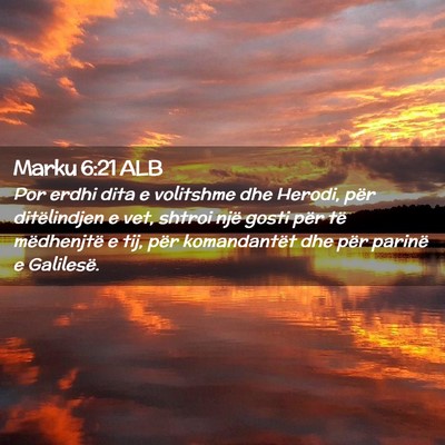 Picture 02 - Marku 6:21 ALB - Por erdhi dita e volitshme dhe Herodi, për - Bible Verse Picture