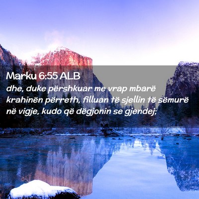 Picture 02 - Marku 6:55 ALB - dhe, duke përshkuar me vrap mbarë krahinën - Bible Verse Picture