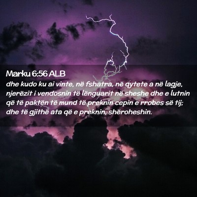 Picture 02 - Marku 6:56 ALB - dhe kudo ku ai vinte, në fshatra, në qytete a - Bible Verse Picture