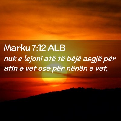 Picture 02 - Marku 7:12 ALB - nuk e lejoni atë të bëjë asgjë për atin e - Bible Verse Picture