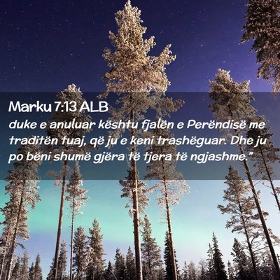 Picture 02 - Marku 7:13 ALB - duke e anuluar kështu fjalën e Perëndisë me - Bible Verse Picture