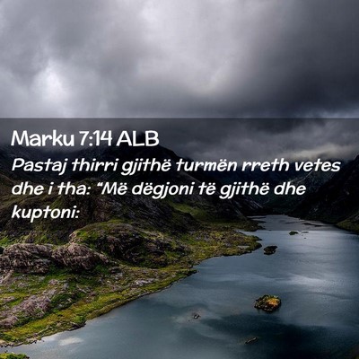 Picture 02 - Marku 7:14 ALB - Pastaj thirri gjithë turmën rreth vetes dhe i - Bible Verse Picture