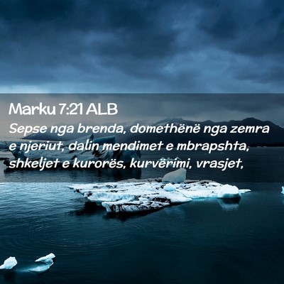 Picture 02 - Marku 7:21 ALB - Sepse nga brenda, domethënë nga zemra e - Bible Verse Picture