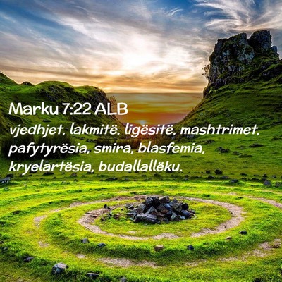 Picture 02 - Marku 7:22 ALB - vjedhjet, lakmitë, ligësitë, mashtrimet, - Bible Verse Picture
