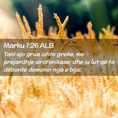 Picture 02 - Marku 7:26 ALB - Tani ajo grua ishte greke, me prejardhje - Bible Verse Picture