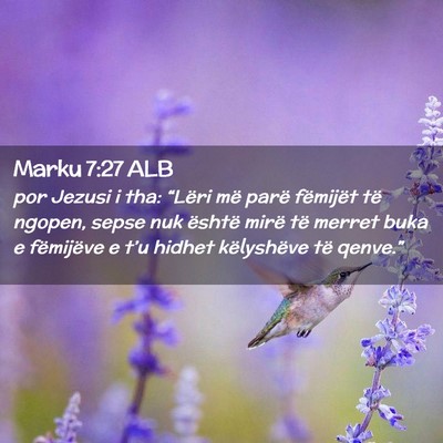 Picture 02 - Marku 7:27 ALB - por Jezusi i tha: “Lëri më parë fëmijët - Bible Verse Picture