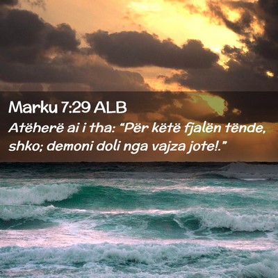 Picture 02 - Marku 7:29 ALB - Atëherë ai i tha: “Për këtë fjalën - Bible Verse Picture