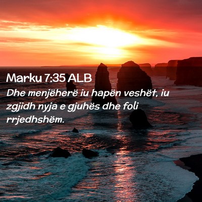 Picture 02 - Marku 7:35 ALB - Dhe menjëherë iu hapën veshët, iu zgjidh nyja - Bible Verse Picture