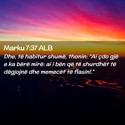 Picture 02 - Marku 7:37 ALB - Dhe, të habitur shumë, thonin: “Ai çdo gjë - Bible Verse Picture