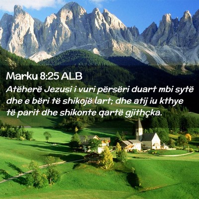 Picture 02 - Marku 8:25 ALB - Atëherë Jezusi i vuri përsëri duart mbi sytë - Bible Verse Picture