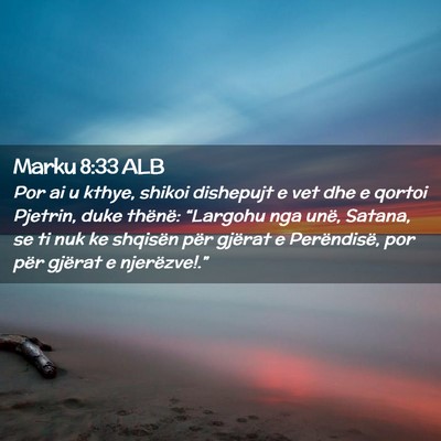 Picture 02 - Marku 8:33 ALB - Por ai u kthye, shikoi dishepujt e vet dhe e - Bible Verse Picture