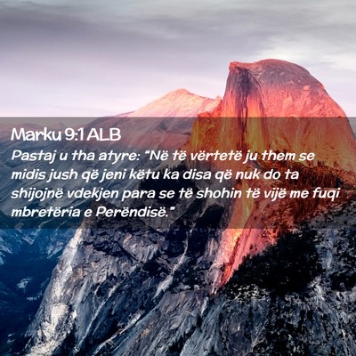 Picture 02 - Marku 9:1 ALB - Pastaj u tha atyre: “Në të vërtetë ju them - Bible Verse Picture