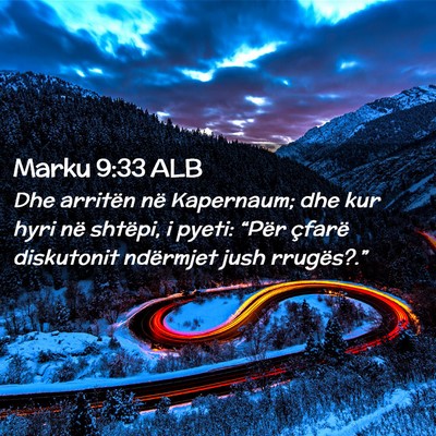Picture 02 - Marku 9:33 ALB - Dhe arritën në Kapernaum; dhe kur hyri në - Bible Verse Picture