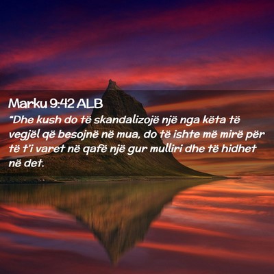 Picture 02 - Marku 9:42 ALB - “Dhe kush do të skandalizojë një nga këta - Bible Verse Picture