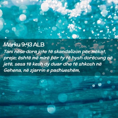 Picture 02 - Marku 9:43 ALB - Tani nëse dora jote të skandalizon për mëkat, - Bible Verse Picture